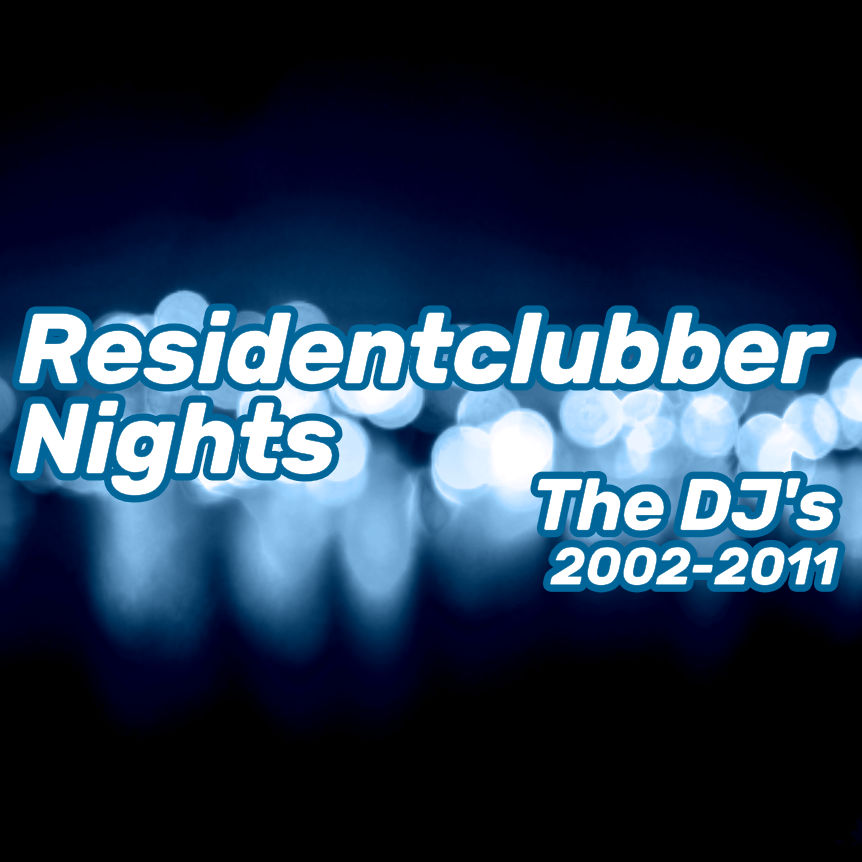 ResidentclubberNights: The DJ's (2002-2011)